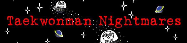 Taekwonman Nightmares