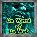 Da Weird of Da Web