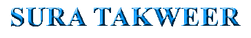 SURA TAKWEER