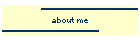 about me