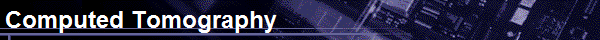 Computed Tomography