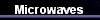 Microwaves
