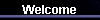 Welcome message