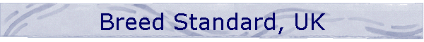 Breed Standard, UK