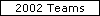  2002 Teams 
