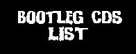 Bootleg CD's List