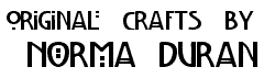 Original Crafts by Norma Duran