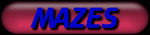 MAZES