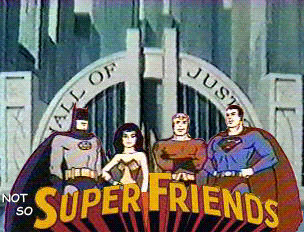Not so Superfriends