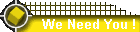 We Need You !
