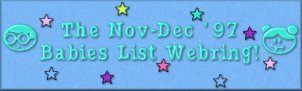 Nov-Dec '97 Babies Mailing List Webring!