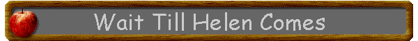 Wait Till Helen Comes