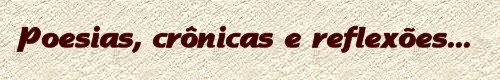 Poesias, cr�nicas e reflex�es.