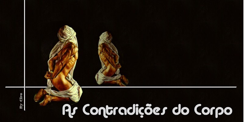 T�tulo: As Contradi��es do corpo.