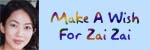 Make A Wish For Zai Zai
