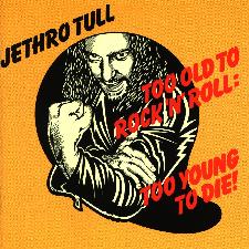Too Old To Rock 'n' Roll: Too Young To Die! 1976