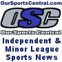 OurSportsCentral&nbsp;&nbsp; Independent & Minor League Sports News