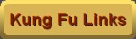 Go to Kung Fu Links