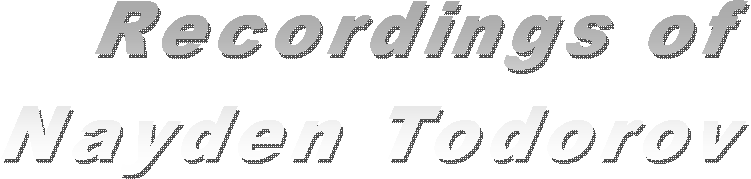 Recordings of
Nayden Todorov