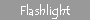 Flashlight