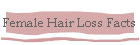 Female Hair Loss Facts