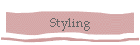 Styling
