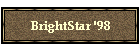 BrightStar '98