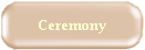 Ceremony