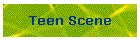 Teen Scene