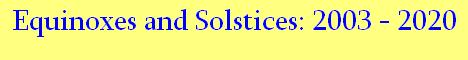 Equinoxes and Solstices: 2003 - 2020