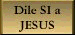 Dile si a Jesus