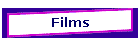 Films