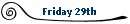 Friday 29th