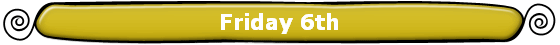 Friday 6th