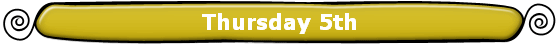 Thursday 5th