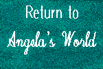 Go to the Main Page of Angela's World