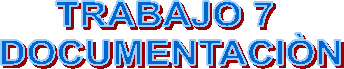 TRABAJO 7 
DOCUMENTACI�N