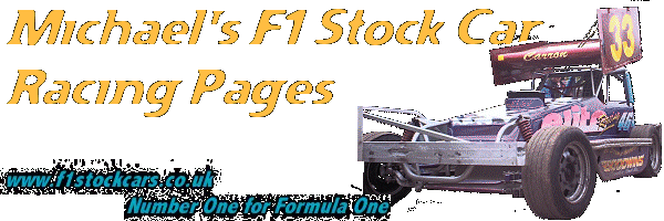 Click Here to go to Michael's F1 Stock Car Racing Pages - Number One for Formula One.