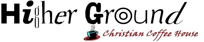 Higher Ground Christian Coffee House! Java 4 Jesus...