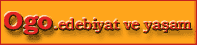 ogo.edebiyat ve ya�am