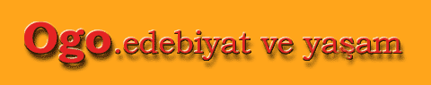 ogo.edebiyat ve ya�am