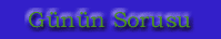 G�n�n Sorusu