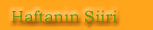 Haftan�n �iiri