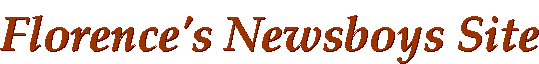 Florence's Newsboys Site
