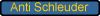 Anti Schleuder
