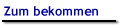 Zum bekommen