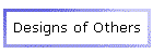 Designs of Others