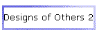 Designs of Others 2
