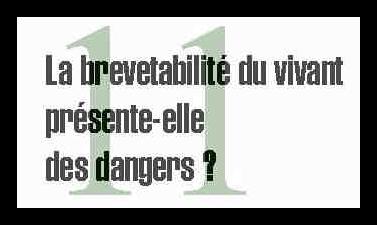11. Le brevatiblit&eacute; du vivant pr&eacute;sente-t-elle des dangers ?