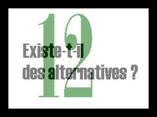 12. Existe-t-il des alternatives ?